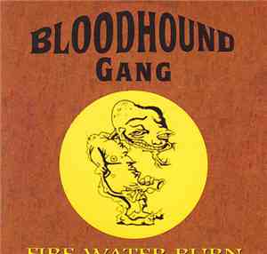 Bloodhound Gang - Fire Water Burn