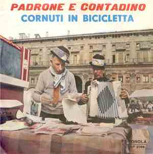 Bobi  E Marino Piazza / Lorenzo De Antiquis - Padrone E Contadino / Cornuti In Bicicletta