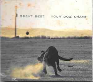 Brent Best - Your Dog, Champ