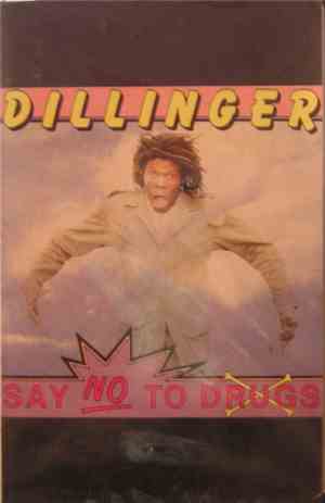 Dillinger - Say No To Drugs