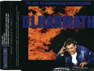 DJ Harmath - Hé, Várj, Én Kimaradtam A Szerelemből