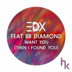 EDX Feat. BB Diamond - Want You (Then I Found You)