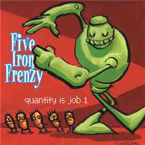 Five Iron Frenzy - Quantity Is Job 1