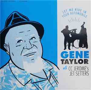 Gene Taylor  With CC Jerome's Jetsetters - Let Me Ride In Your Automobile