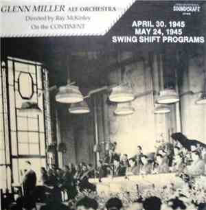 Glenn Miller AEF Orchestra - On The Continent, April 30. 1945 - May 24, 1945 Swing Shift Programs