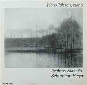 Hans Pålsson, Brahms, Skrjabin, Schumann, Reger - Piano