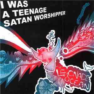 I Was A Teenage Satan Worshipper - The Lemonade Ocean
