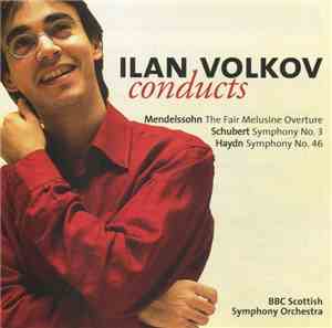 Ilan Volkov Conducts Mendelssohn, Schubert, Haydn, BBC Scottish Symphony Orchestra - The Fair Melusine Overture / Symphony No. 3 / Symphony No. 46