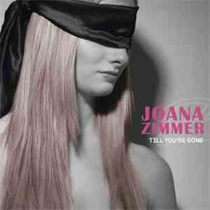 Joana Zimmer - Till You're Gone
