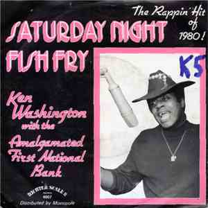 Ken Washington With The Amalgamated First National Bank, The - Saturday Night Fish Fry (Rappin'1980)
