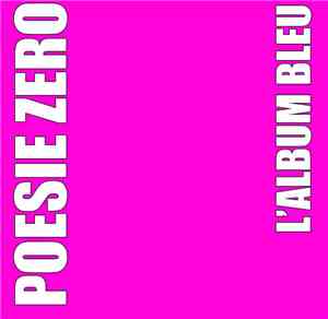 Poesie Zero - L'album Bleu