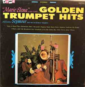 Seymour And His Heartbeat Trumpet - Marie Elena And Other...Golden Trumpet Hits