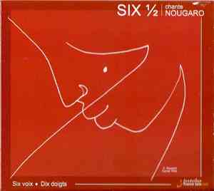 Six 1/2 - Chante Nougaro - Six Voix - Six Doigts