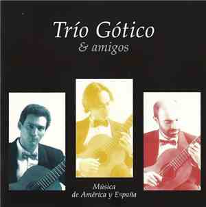 Trío Gótico & Amigos - Trío Gótico & Amigos (Música De América Y España