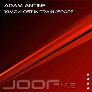 Adam Antine - Kimo / Lost In Train / Spade