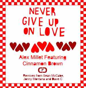 Alex Millet Featuring Cinnamon Brown - Never Give Up On Love