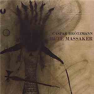 Caspar Brötzmann - Mute Massaker