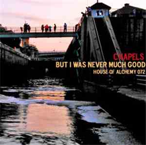 Chapels - But I Was Never Much Good