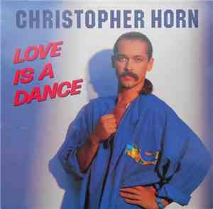 Christopher Horn - Love Is A Dance