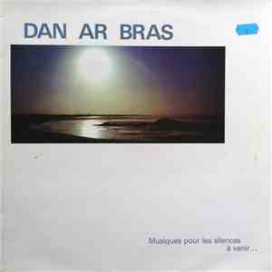 Dan Ar Bras - Musiques Pour Les Silences À Venir...