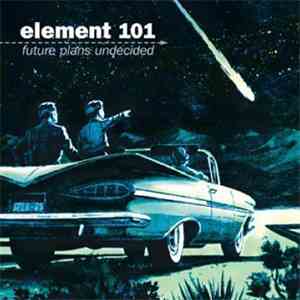 Element 101 - Future Plans Undecided
