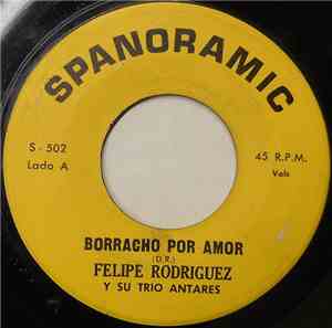 Felipe Rodriguez Y Su Trio Antares - Borracho Por Amor