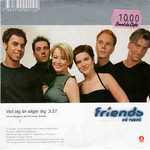 Friends  - Vad Jag Än Säger Dig