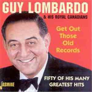 Guy Lombardo & His Royal Canadians - Get Out Those Old Records