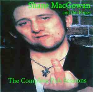 Shane MacGowan And The Popes - The Complete Pub Sessions