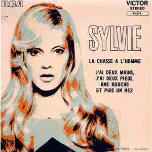 Sylvie - La Chasse A L'Homme / J'ai Deux Mains, J'ai Deux Pieds, Une Bouche ...