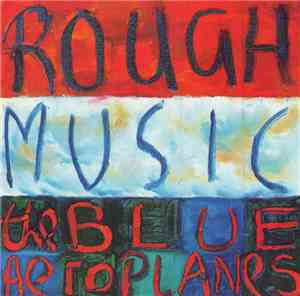 The Blue Aeroplanes - Rough Music