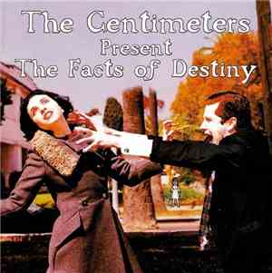 The Centimeters  - Present The Facts Of Destiny