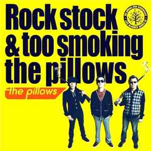 The Pillows - Rock Stock & Too Smoking The Pillows