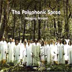 The Polyphonic Spree - Hanging Around