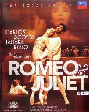 The Royal Ballet, Carlos Acosta , Tamara Rojo, Kenneth MacMillan , Music By Sergey Prokofiev, Royal Ballet Sinfonia, Boris Gruzin - Romeo & Juliet