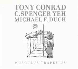 Tony Conrad / C. Spencer Yeh / Michael F. Duch - Musculus Trapezius