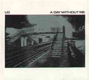 U2 - A Day Without Me