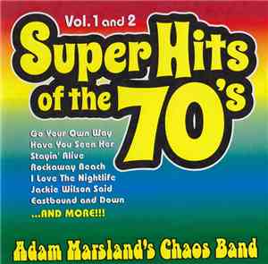 Adam Marsland's Chaos Band - Super Hits Of The 70's Vol.1 And 2