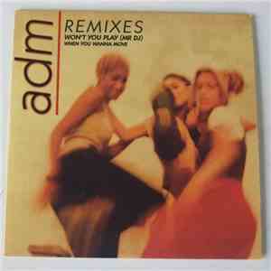 Adm - Remixes : Won't You Play (Mr Dj) - When You Wanna Move