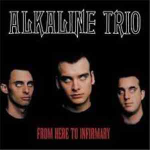 Alkaline Trio - From Here To Infirmary