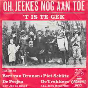 Bert van Drünen / Piet Schutz - Oh, Jeekes Nog Aan Toe / 't Is Te Gek