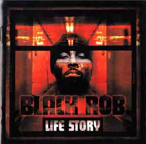 Black Rob - Life Story