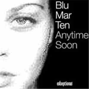 Blu Mar Ten - Anytime Soon