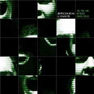Broken Links - The Fine Line Between Choice/Decay