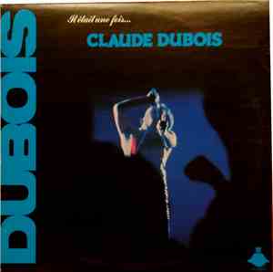 Claude Dubois Et Ses Montagnards - Il Était Une Fois...