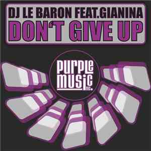 Dj Le Baron Feat. Gianina - Don't Give Up