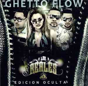 Ghetto Flow - Los Reales/Edicion Oculta