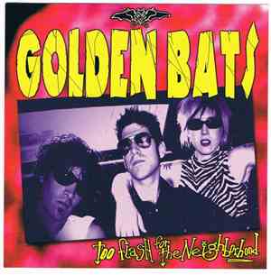 Golden Bats  - Too Flash For The Neighborhood