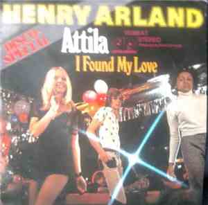Henry Arland - Attila / I Found My Love