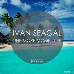 Ivan Seagal - One More Moment EP